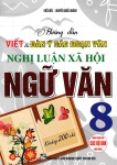 HƯỚNG DẪN VIẾT VÀ DÀN Ý CÁC ĐOẠN VĂN NGHỊ LUẬN XÃ HỘI NGỮ VĂN LỚP 8 (Dùng chung cho các bộ SGK hiện hành)